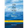 On the Way to Here: Reflections on Things that Matter