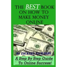The Best Book on How to Make Money Online: A Step by Step Guide