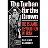 Turban for the Crown: The Islamic Revolution in Iran