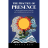 The Practice of Presence: A 30-Day Guided Journal to Bring the Gift of Mindfulness into Each New Day