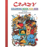 Crazy Coloring Book for Kids: Strange and creative coloring book for kids, both boys and girls, 8 years old and up. 112 Pages and 8,5x11 in. Perfect