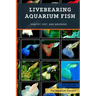 Livebearing Aquarium Fish: Habitat, Diet, and Breeding