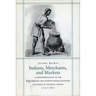 Indians, Merchants, and Markets: A Reinterpretation of the Repartimiento and Spanish-Indian Economic Relations in Colonial Oaxaca, 1750-1821