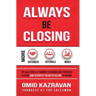 Always Be Closing: Top Sales People's Training Techniques and Strategies to Learn How to Perfect the Art of Selling to Anyone in Order to