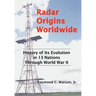 Radar Origins Worldwide: History of Its Evolution in 13 Nations Through World War II