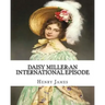 Daisy Miller: an international episode, By Henry James introdutcion By W.D.Howells: William Dean Howells (March 1, 1837 - May 11, 1920)