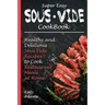 Super Easy Sous Vide Cookbook: Healthy & Delicious Sous Vide Recipes to Cook Restaurant Meals at Home