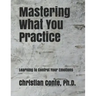 Mastering What You Practice: Learning to Control Your Emotions