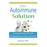 The Autoimmune Solution: Learn how to Prevent and Overcome Inflammatory Disease