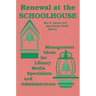 Renewal at the Schoolhouse: : Management Ideas for Library Media Specialists and Administrators