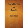 How to Live Life and Love It