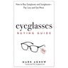 Eyeglasses Buying Guide: How to Buy Eyeglasses and Sunglasses -- Pay Less and Get More