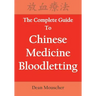The Complete Guide To Chinese Medicine Bloodletting