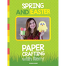 Spring and Easter Paper Crafting with Reny: 40 easy paper projects for children