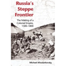 Russia's Steppe Frontier: The Making of a Colonial Empire, 1500-1800