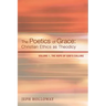 The Poetics of Grace: Christian Ethics as Theodicy: Volume 1, the Hope of God's Calling