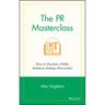 The PR Masterclass - How to Develop a PublicRelations Strategy That Works