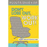 Dont Lose Out, Work Out!