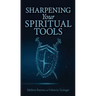 Sharpening Your Spiritual Tools