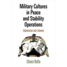 Military Cultures in Peace and Stability Operations: Afghanistan and Lebanon