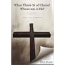 What Think ye of Christ? Whose Son is He?: A Sermon