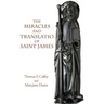 The Miracles and Translatio of Saint James: Books Two and Three of the Liber Sancti Jacobi