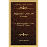 Augustine's Quest of Wisdom: Life and Philosophy of the Bishop of Hippo