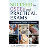 Succeed in OSCEs and Practical Exams: An Essential Guide for Nurses