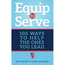 Equip to Serve: 100 Ways to Help the Ones You Lead