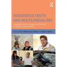 Indigenous Youth and Multilingualism: Language Identity, Ideology, and Practice in Dynamic Cultural Worlds