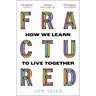 Fractured: How We Learn to Live Together