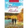 Loving Alaska: Large Print