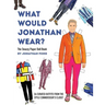 What Would Jonathan Wear?: The Snazzy Paper Doll Book