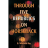 Through Five Republics on Horseback