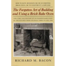 The Forgotten Art of Building and Using a Brick Bake Oven