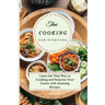 Thai Cooking for Everyone: Learn the Thai Way to Cooking and Surprise Your Guests with Amazing Recipes
