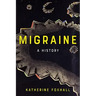 Migraine: A History