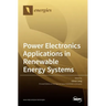 Power Electronics Applications in Renewable Energy Systems