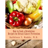 How to Cook a Revolution: Recipes for Breast Cancer Prevention