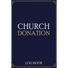 Church Donation Log Book: Adult Finance Log Book (Printed), Donation Tracker, Donation Record, Church Note, Charity Tracker, Finance Planner