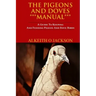 The Pigeons And Doves Manual: A Guide To Keeping And Feeding Pigeon And Dove Birds