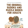 The Original Sudoku and Puzzle Books for Adults 200+ Easy Puzzles for Beginners