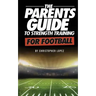 The Parents Guide To Strength Training For Football
