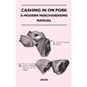 Cashing in on Pork - A Modern Merchandising Manual