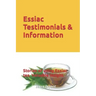 Essiac Testimonials & Info: People tell their stories of using Essiac herbal tea. Valuable Insight.