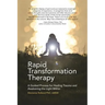 Rapid Transformation Therapy: A Guided Process for Healing Trauma and Awakening the Light Within
