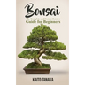 Bonsai: The Complete and Comprehensive Guide for Beginners