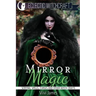 Mirror Magic (Scrying, Spells, Curses and Other Witch Crafts)