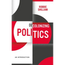 Decolonizing Politics: An Introduction