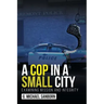 A Cop in a Small City: Examining Mission and Integrity